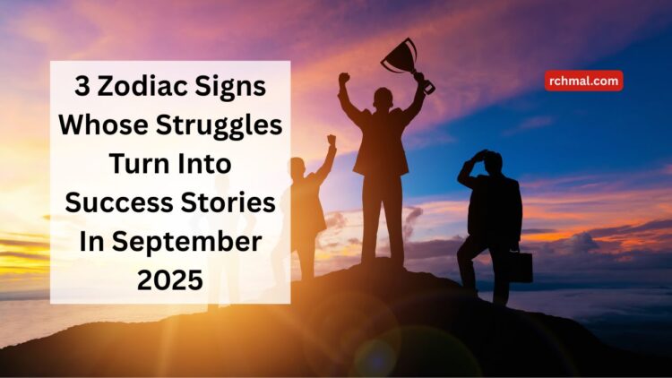 3 Zodiac Signs Whose Struggles Turn Into Success Stories In September 2025