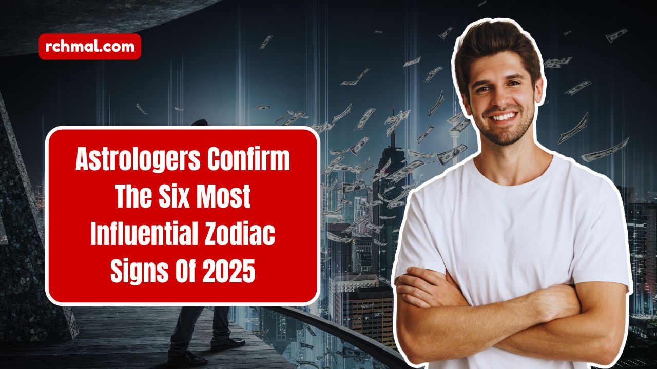 Astrologers Confirm The Six Most Influential Zodiac Signs Of 2025 – Full Traits Explained