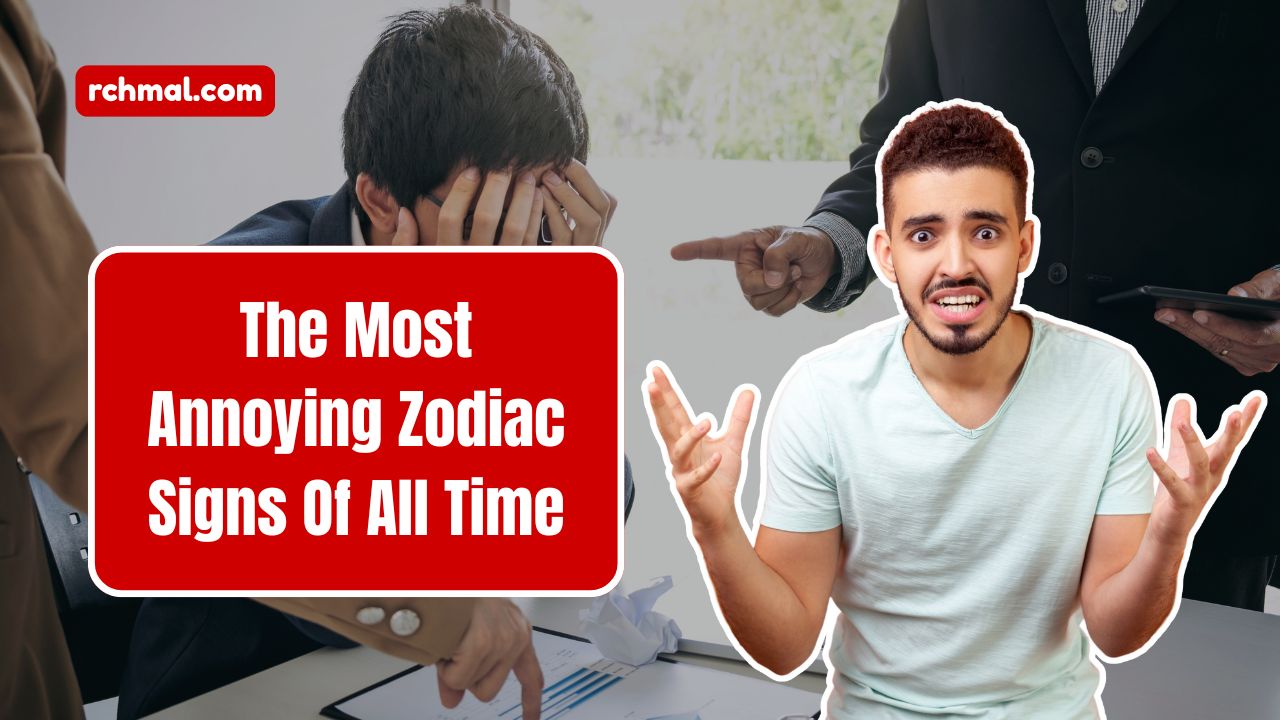 Astrologers Rank The Most Annoying Zodiac Signs Of All Time