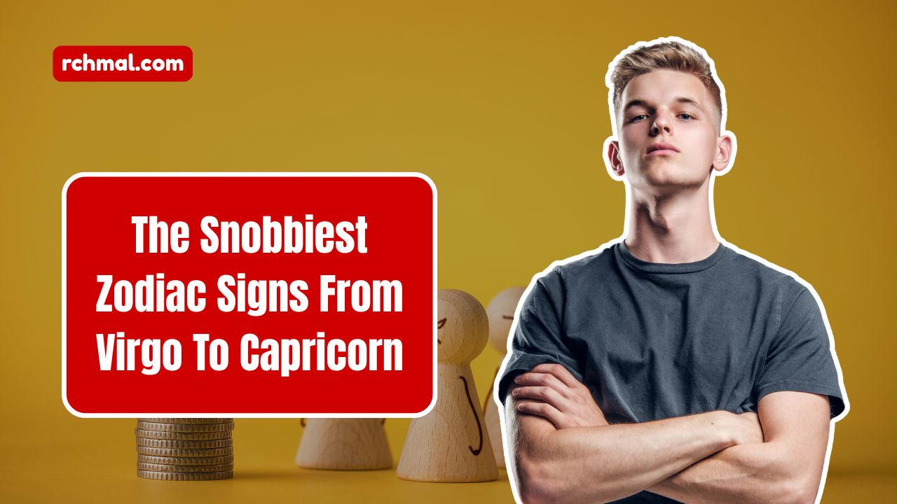 Astrologers Rank The Snobbiest Zodiac Signs From Virgo To Capricorn
